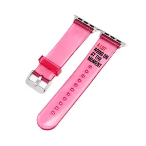 A Lot Going On At The Moment Pink Smartwatch Strap