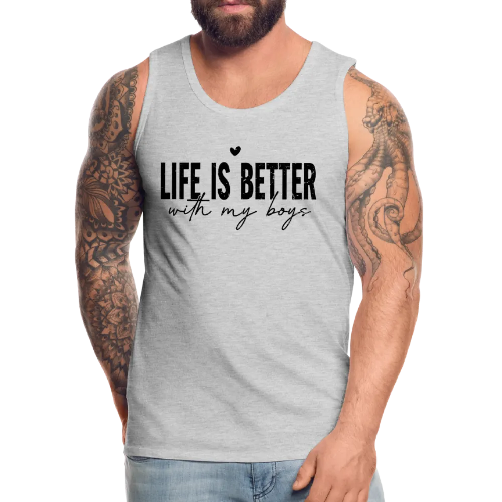 Life Is Better With My Boys - Men’s Premium Tank Top