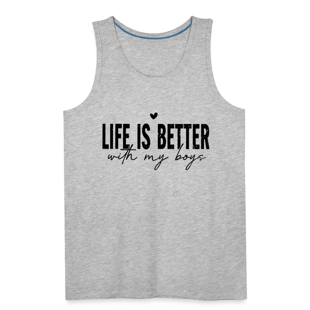 Life Is Better With My Boys - Men’s Premium Tank Top