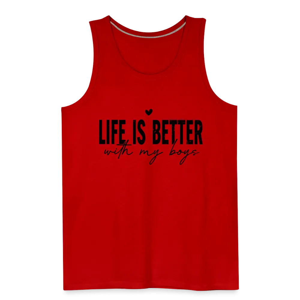 Life Is Better With My Boys - Men’s Premium Tank Top