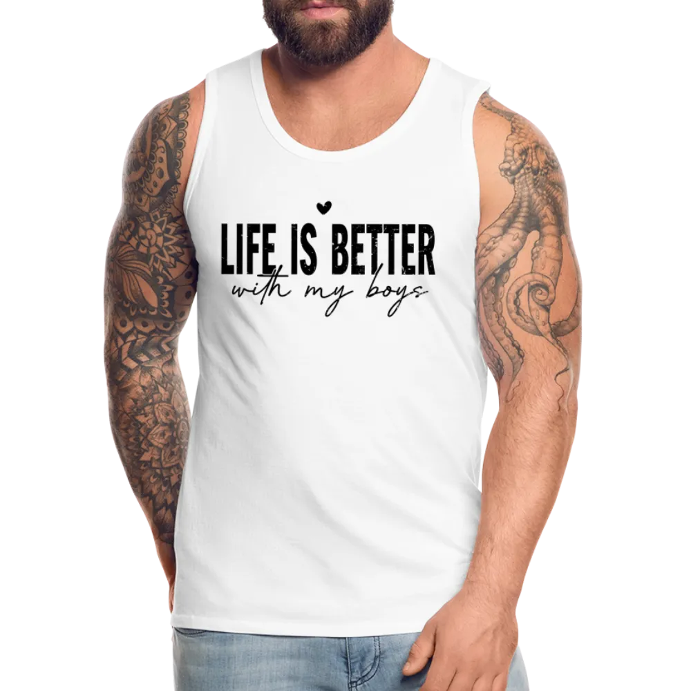 Life Is Better With My Boys - Men’s Premium Tank Top