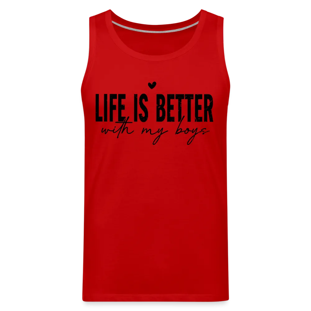 Life Is Better With My Boys - Men’s Premium Tank Top