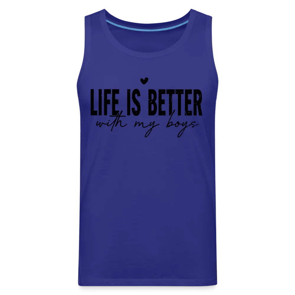 Life Is Better With My Boys - Men’s Premium Tank Top