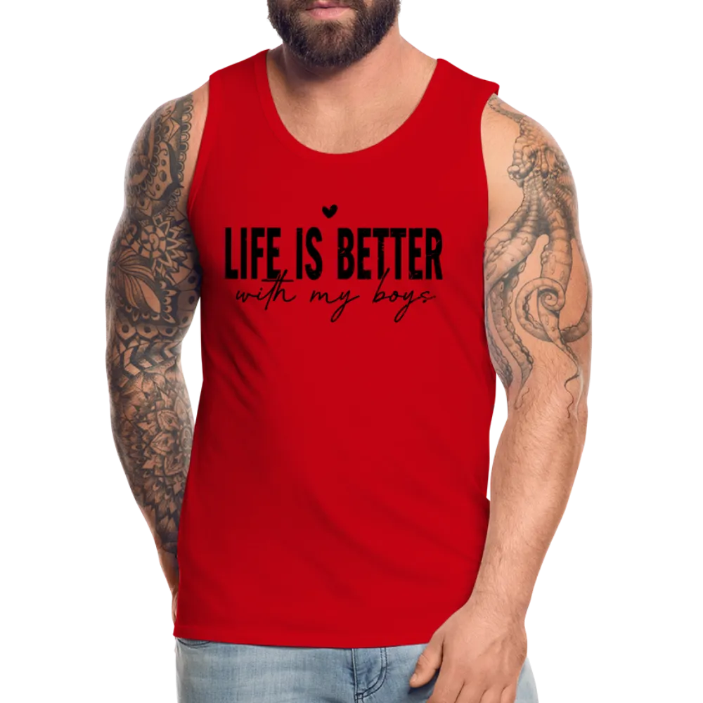 Life Is Better With My Boys - Men’s Premium Tank Top