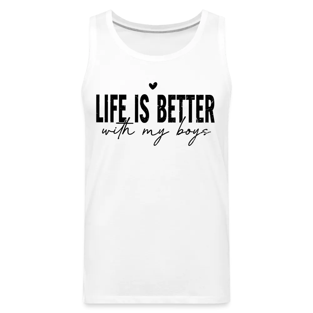 Life Is Better With My Boys - Men’s Premium Tank Top