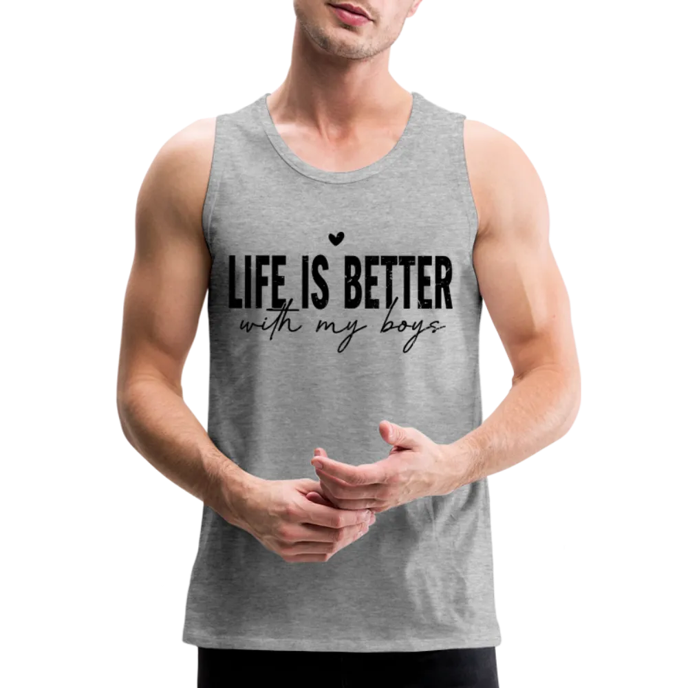 Life Is Better With My Boys - Men’s Premium Tank Top