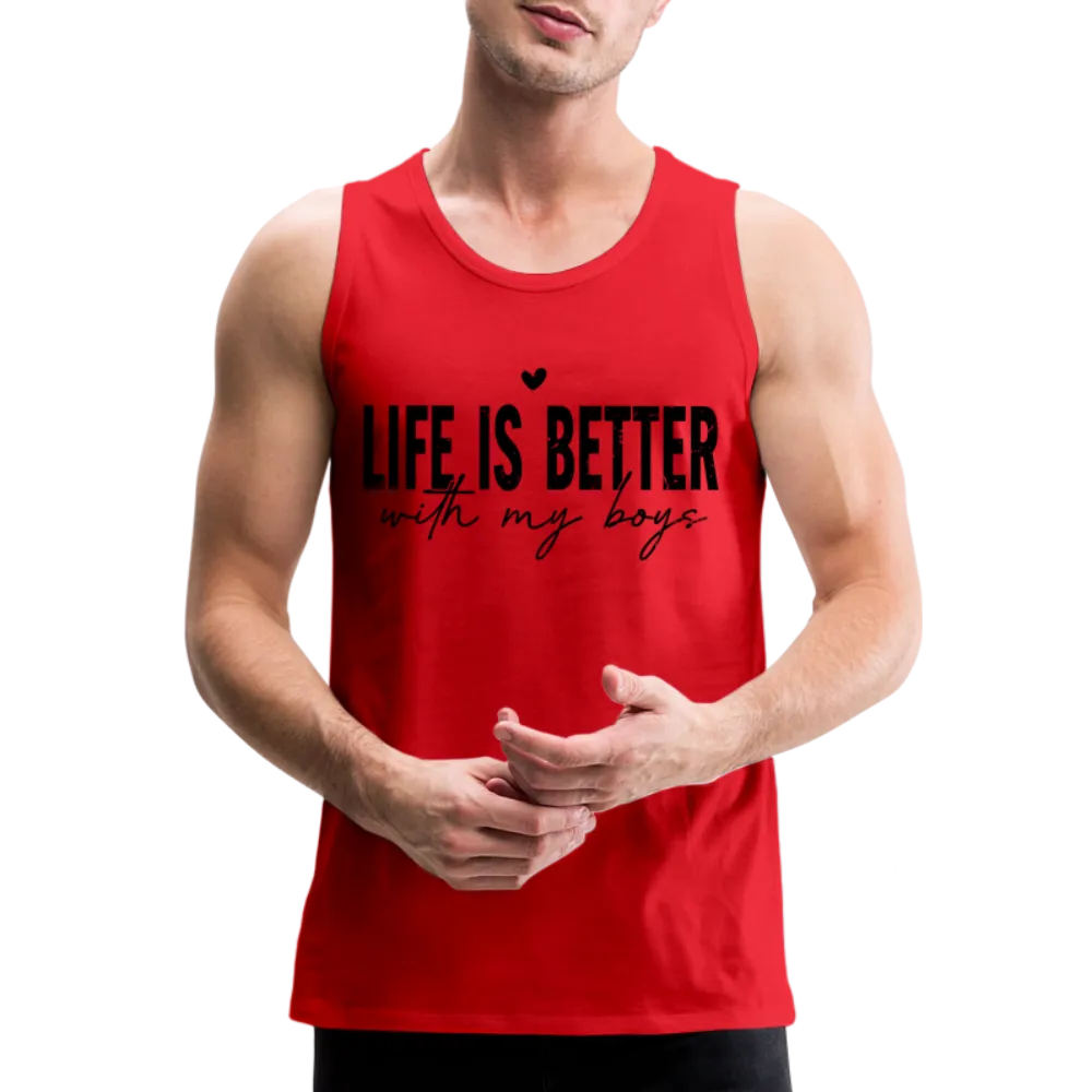 Life Is Better With My Boys - Men’s Premium Tank Top