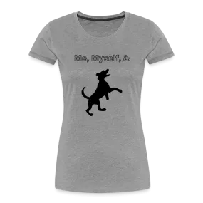 Me,Myself, & Dog Premium Women’s Organic T-Shirt