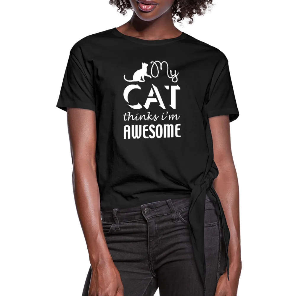 My Cat Thinks I'm Awesome Women's Knotted T-Shirt