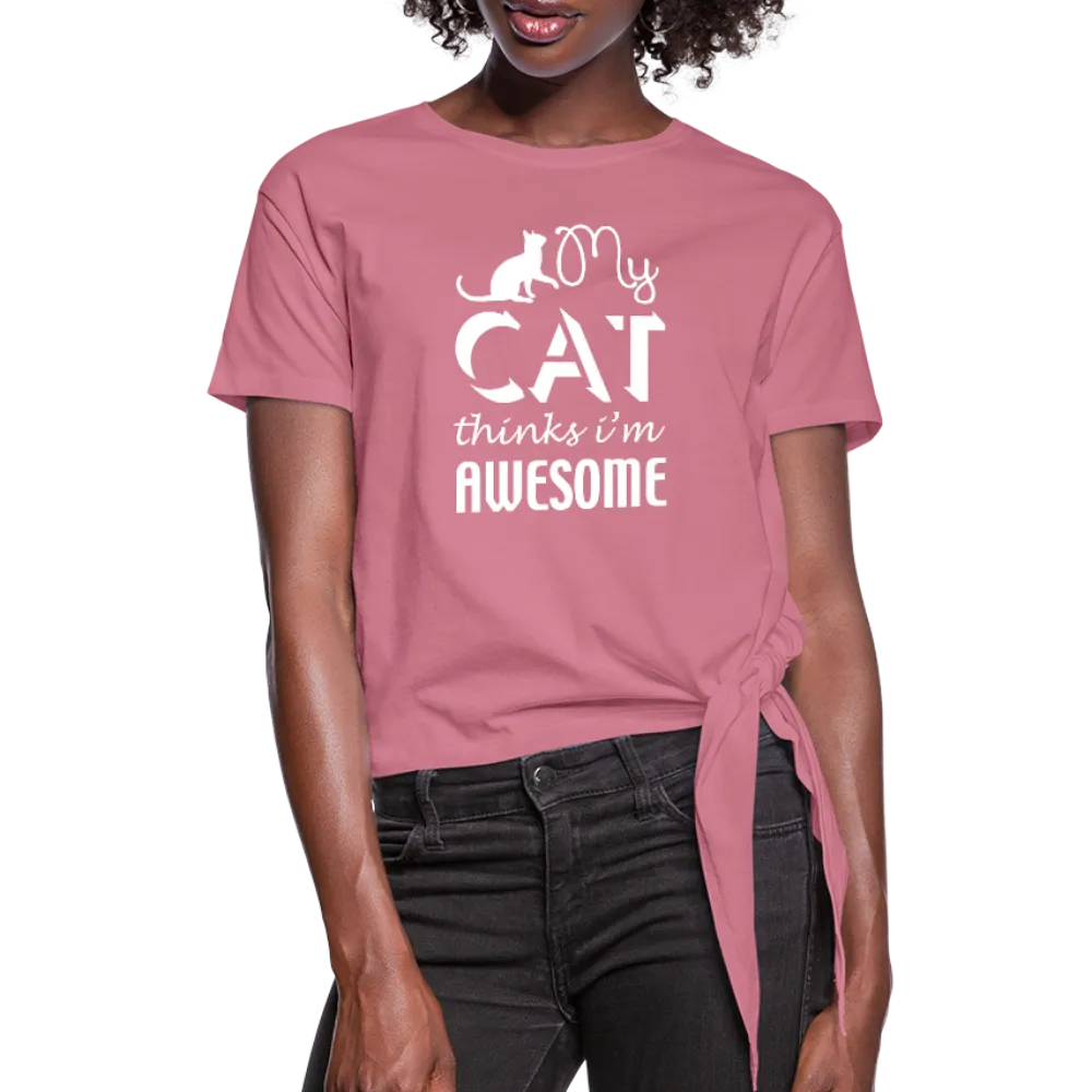 My Cat Thinks I'm Awesome Women's Knotted T-Shirt