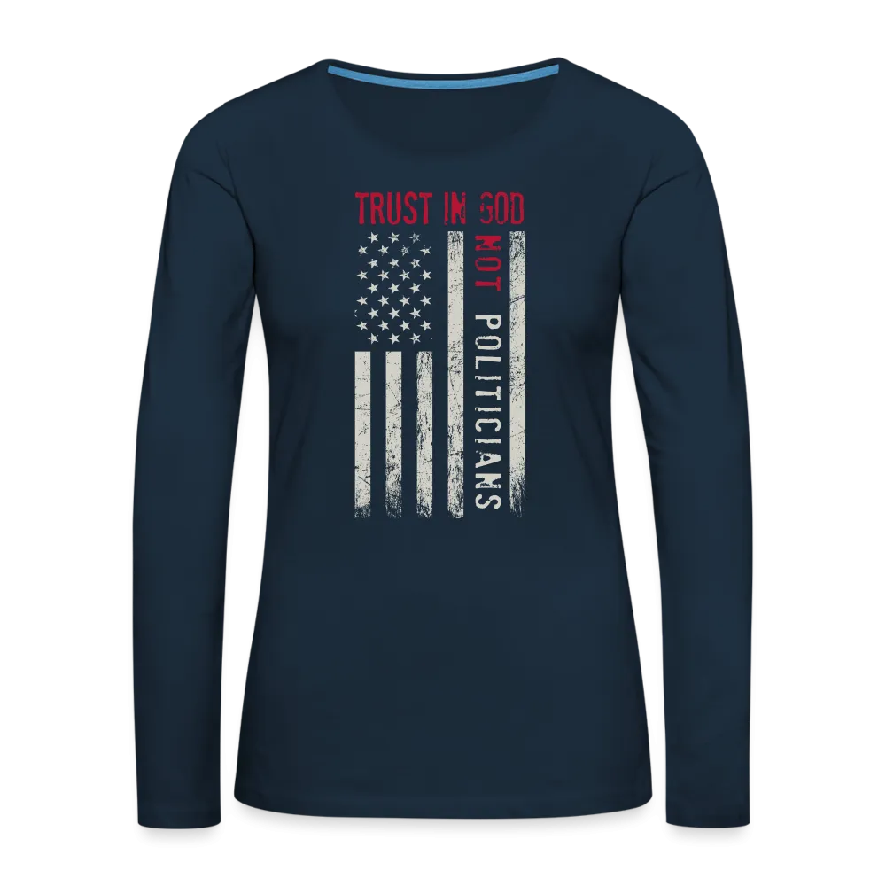 Trust In God Not politicians : Women's Premium Long Sleeve T-Shirt